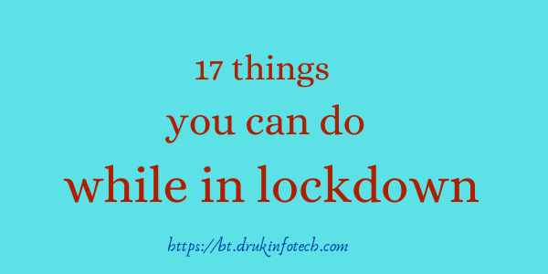 17 things you can do while in lockdown